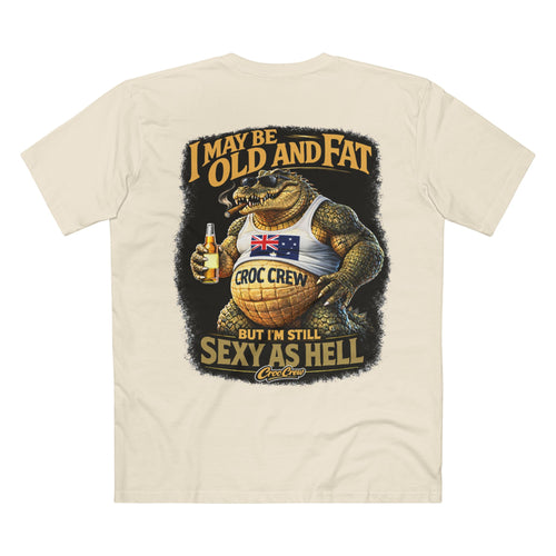 I May Be Old And Fat AS Colour Staple Tee – Sexy As Hell Edition | Croc Crew