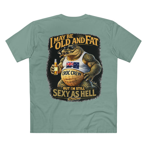 I May Be Old And Fat AS Colour Staple Tee – Sexy As Hell Edition | Croc Crew
